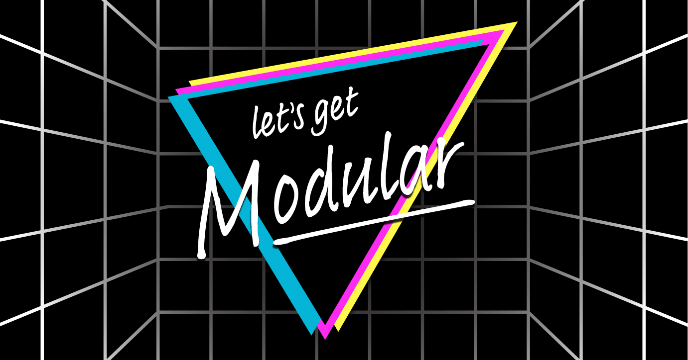 let's get modular