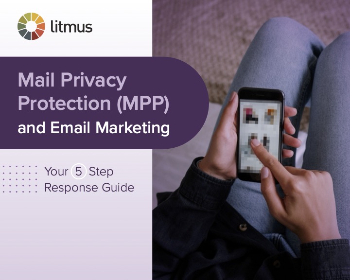 Mail Privacy Protection and Email Marketing - MPP in Email Marketing: Myths, Facts and Your Response - Litmus