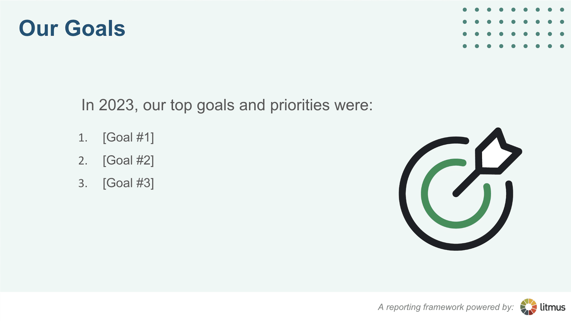 Our goals. In 2023, our top goals and priorities were:[Goal #1] [Goal #2] [Goal #3]