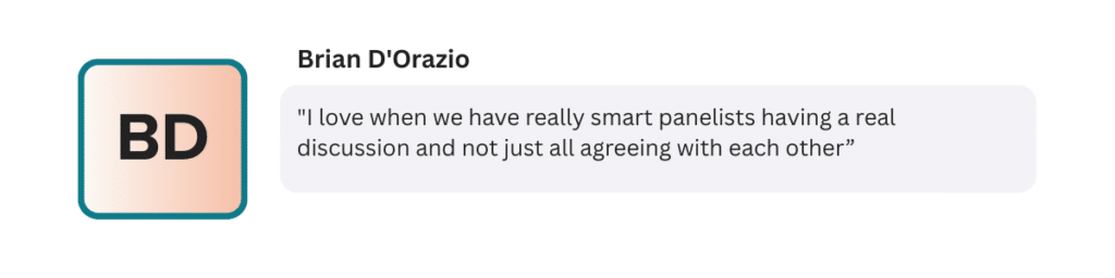 "I love when we have really smart panelists having a real discussion and not just all agreeing with each other”