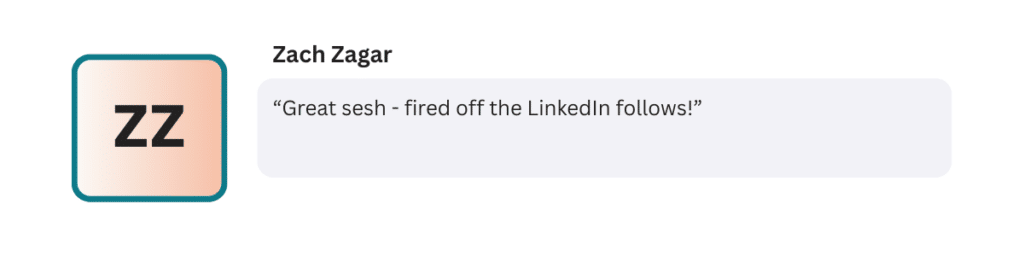 “Great sesh - fired off the LinkedIn follows!”