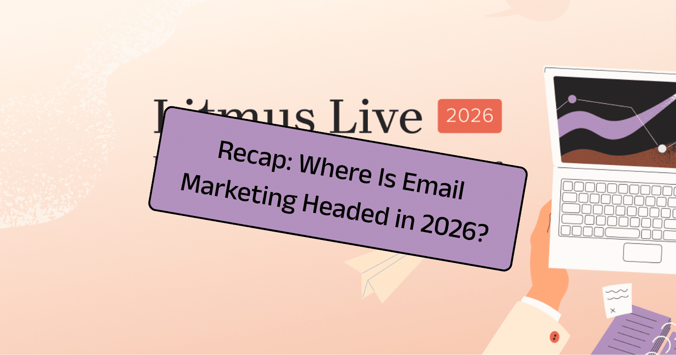 Where is Email Headed in 2026? Litmus Live Recap